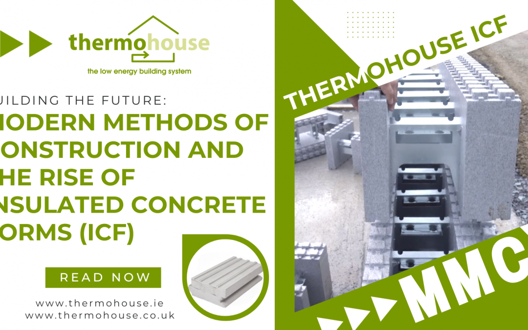Building the Future: Modern Methods of Construction and the Rise of Insulated Concrete Forms (Thermohouse ICF)